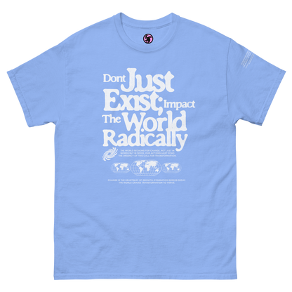 Dont Just Exist Classic Tee