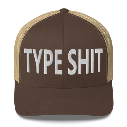 Type Shit Trucker Cap