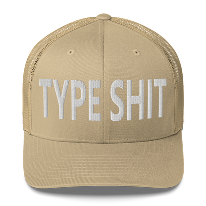 Type Shit Trucker Cap