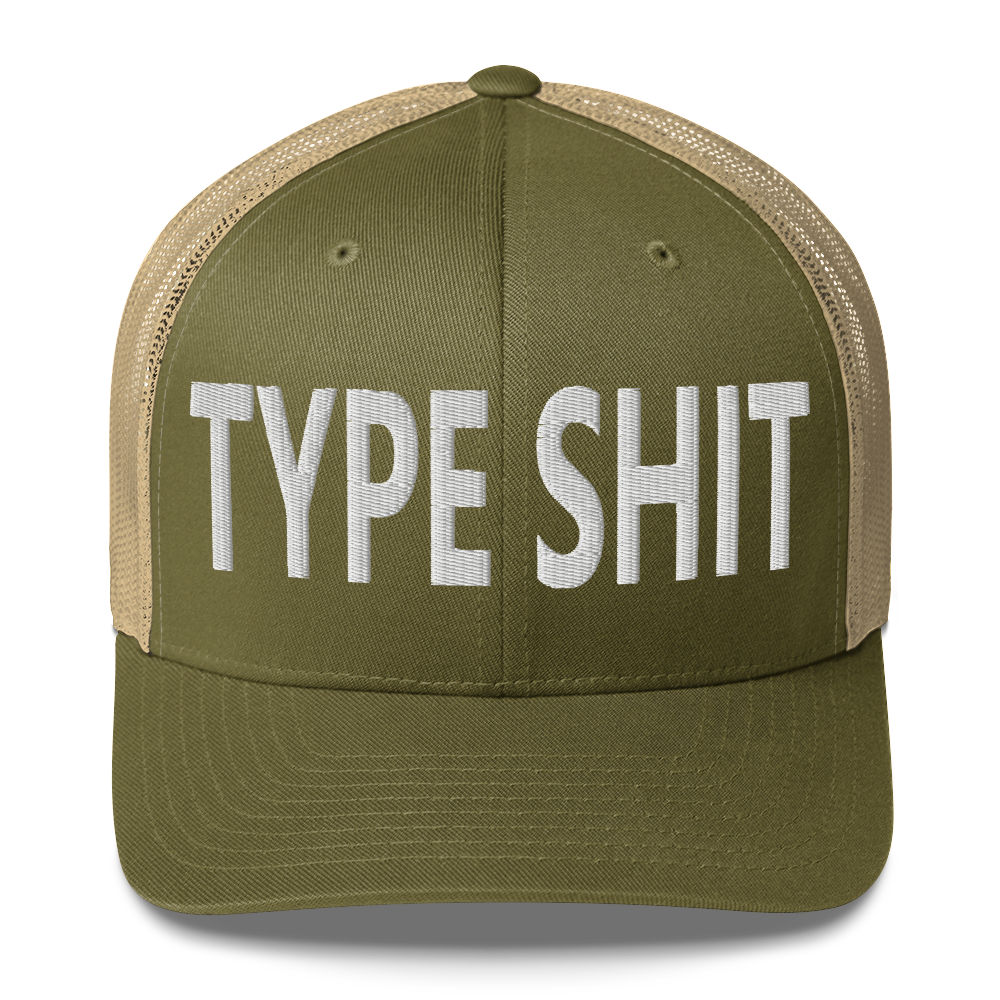 Type Shit Trucker Cap