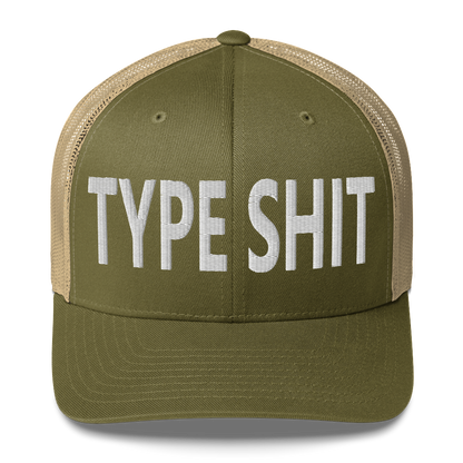 Type Shit Trucker Cap