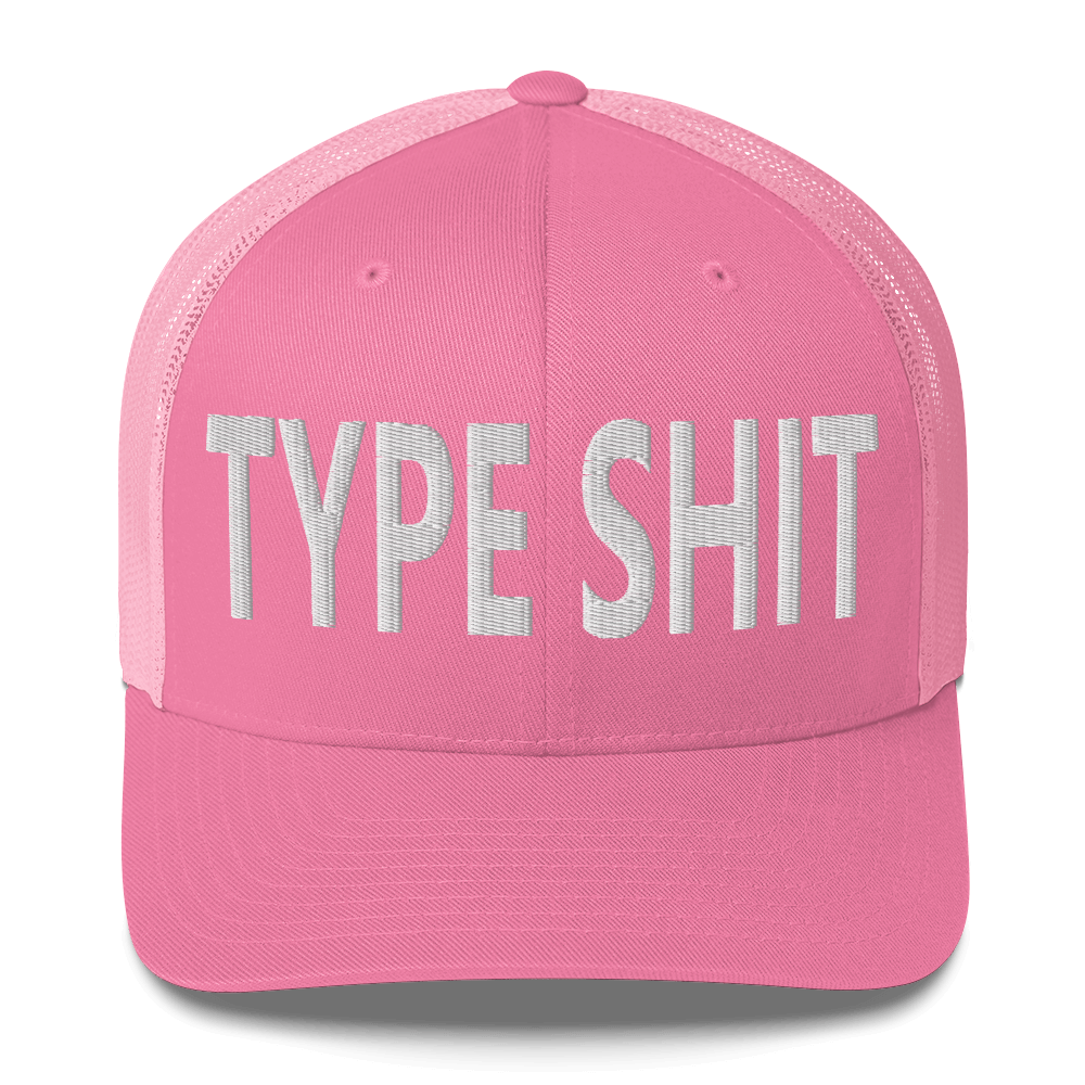 Type Shit Trucker Cap