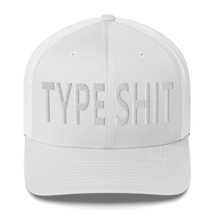 Type Shit Trucker Cap